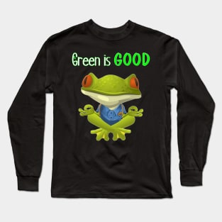 Green Is Good Long Sleeve T-Shirt